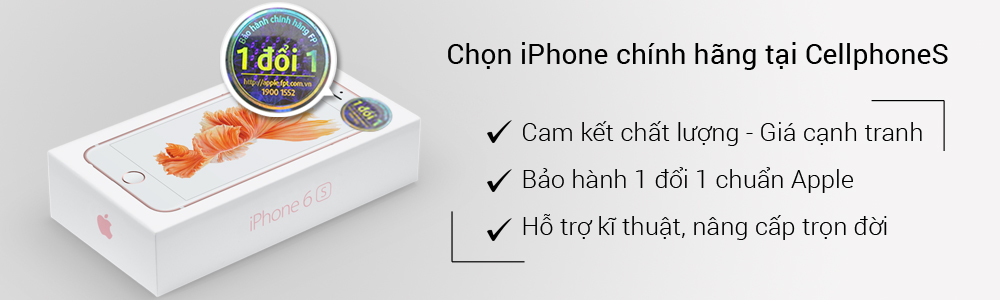 Chon mua iPhone chinh hang CellphoneS