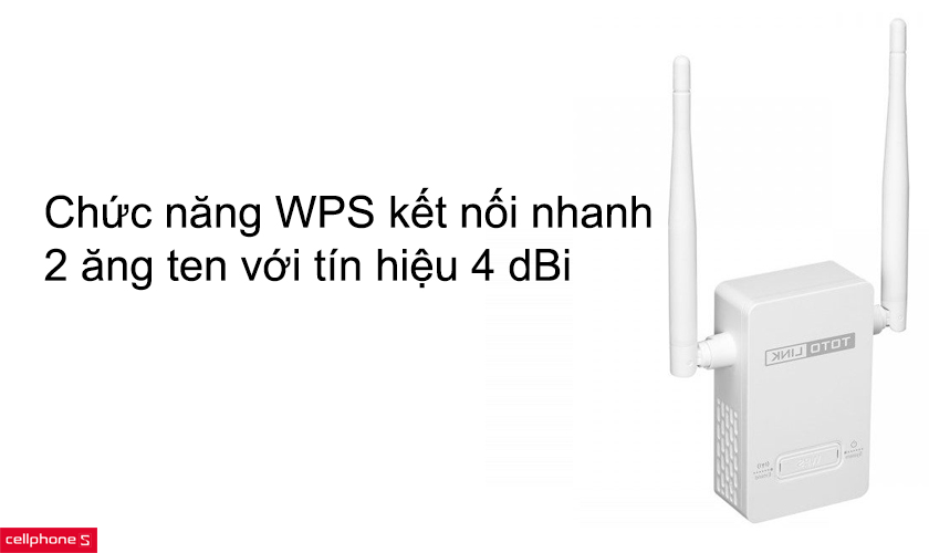 Chức năng WPS kết nối nhanh an toàn, 2 ăng ten với tín hiệu 4 dBi