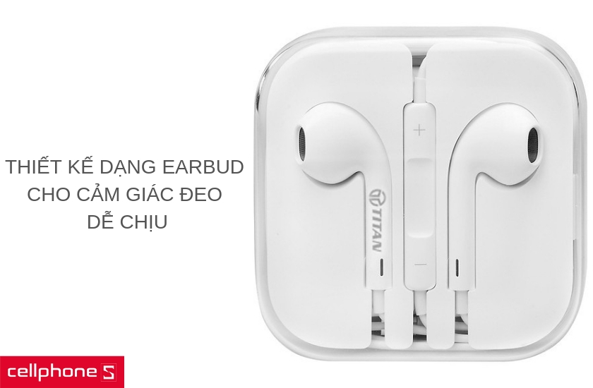 Thiết kế dạng Earbud nằm gọn trong tai