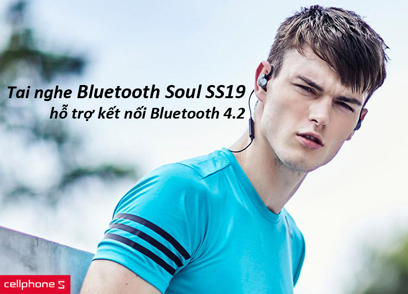 Soul SS19 hỗ trợ kết nối Bluetooth 4.2 và chuẩn chống nước iPX3