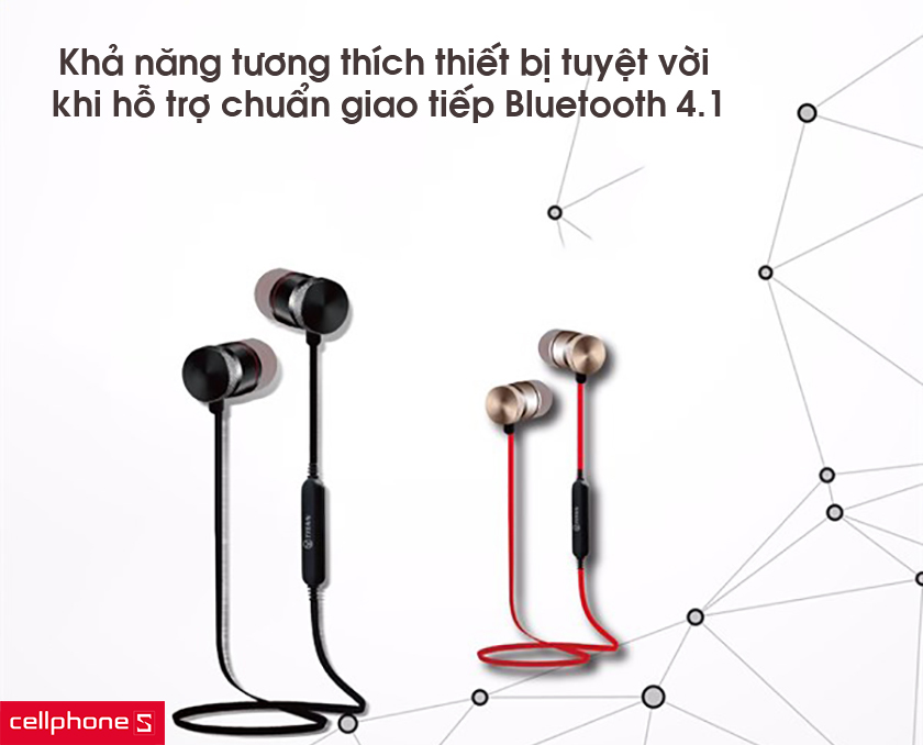 Khả năng tương thích thiết bị tuyệt vời khi hỗ trợ chuẩn giao tiếp Bluetooth 4.1