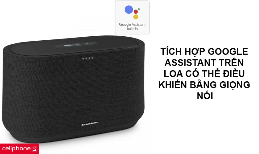 Tuyệt vời với Google Assistant tích hợp trên loa có thể điều khiển bằng giọng nói