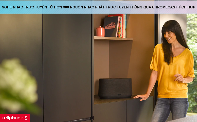 Nghe nhạc trực tuyến với hơn 300 nguồn nhạc phát trực tuyến thông qua Chromecast tích hợp