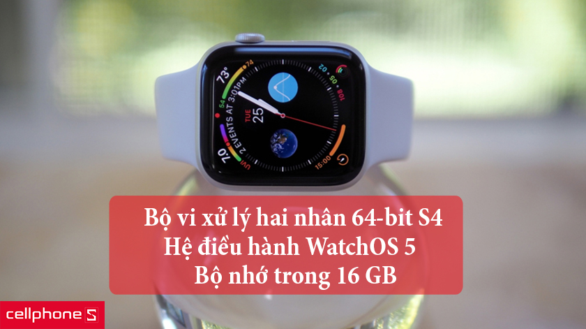 Bộ vi xử lý hai nhân 64-bit S4, hệ điều hành WatchOS 5 cùng bộ nhớ trong 16 GB