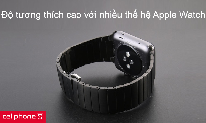 Độ tương thích cao với nhiều thế hệ Apple Watch