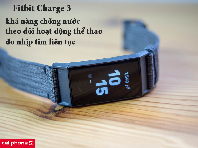 Fitbit Charge 3 – Điểm chạm hoàn hảo của vòng đeo tay thông minh