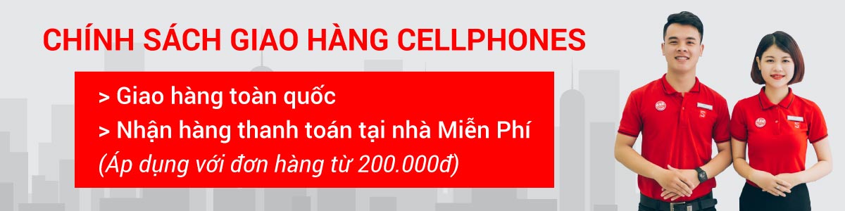Chính sách giao hàng | CellphoneS.com.vn Chính sách giao hàng | CellphoneS.com.vn