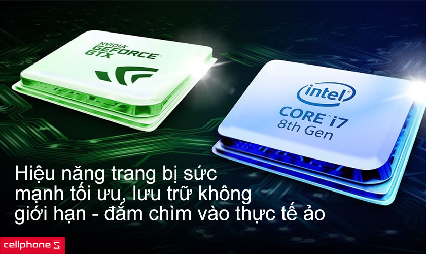 Hiệu năng trang bị sức mạnh tối ưu, lưu trữ không giới hạn - đắm chìm vào thực tế ảo