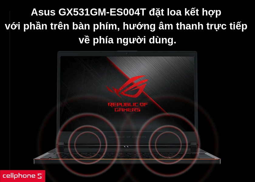 Asus GX531GM-ES004T đặt loa kết hợp với phần trên bàn phím, hướng âm thanh trực tiếp về phía người dùng