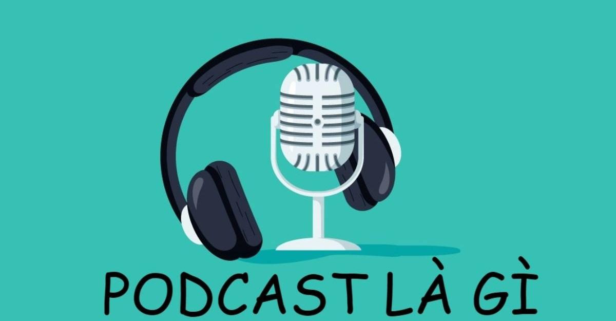 Podcast là gì? Cách nghe Podcast trên iOS và Android