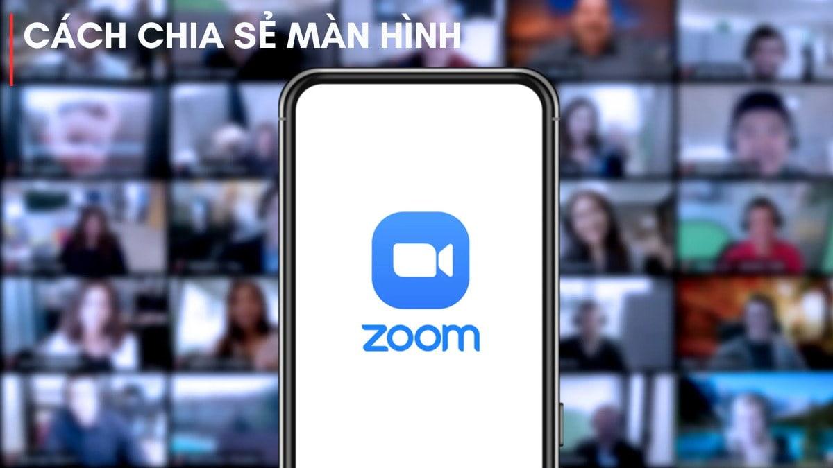 Cách chia sẻ màn hình trên Zoom về máy tính, điện thoại