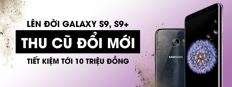 Thu cũ đổi mới Lên đời Galaxy S9 tiết kiệm tới 10 triệu tại cellphoneS