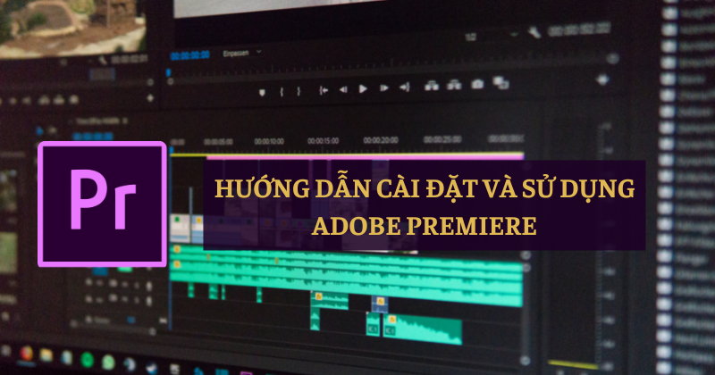 Sforum - Trang thông tin công nghệ mới nhất HUONG-DAN-CAI-DAT-VA-SU-DUNG-ADOBE-PREMIERE Adobe Premiere là gì? Hướng dẫn cài đặt chi tiết Adobe Premiere Pro phiên bản mới nhất 