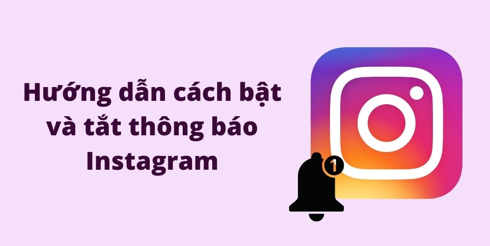 Hướng dẫn cách bật và tắt thông báo Instagram