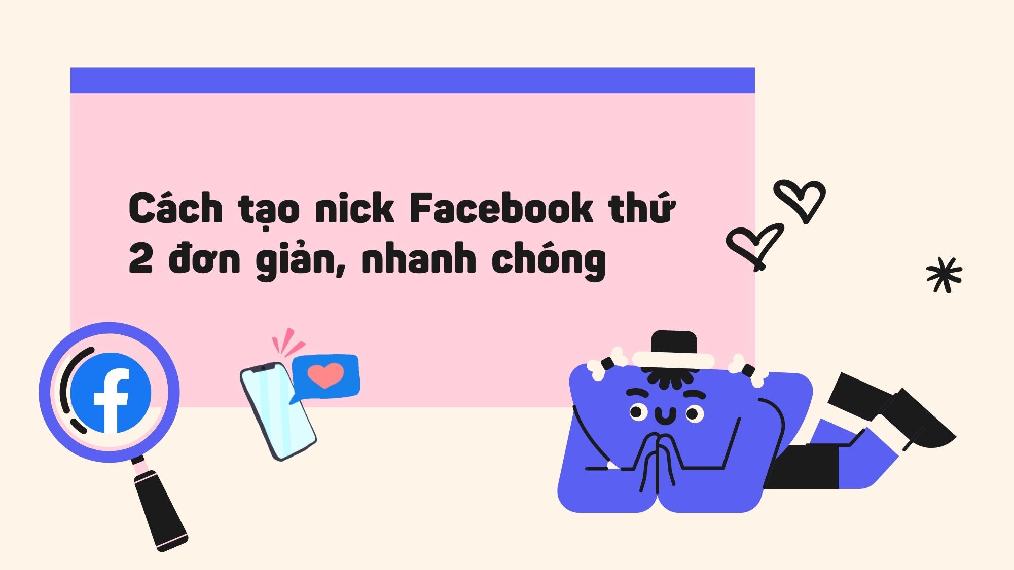 Thử ngay cách tạo nick Facebook thứ 2 cực đơn giản mà bạn không nên bỏ qua