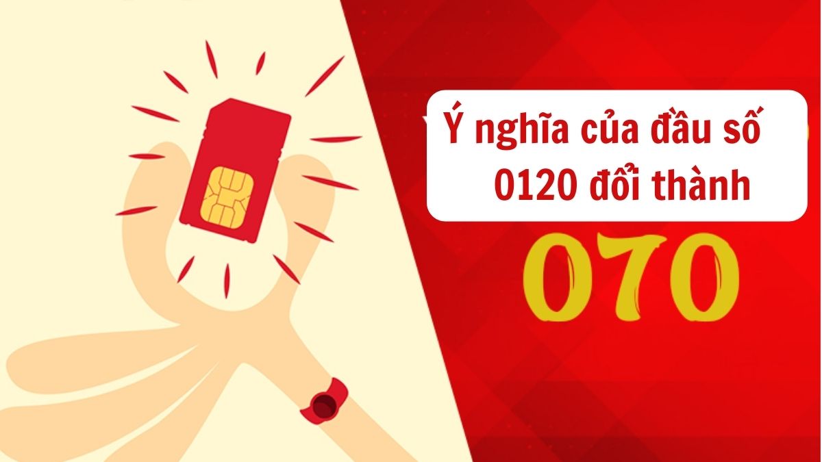Đầu số 0120 đổi thành 070 có ý nghĩa gì?