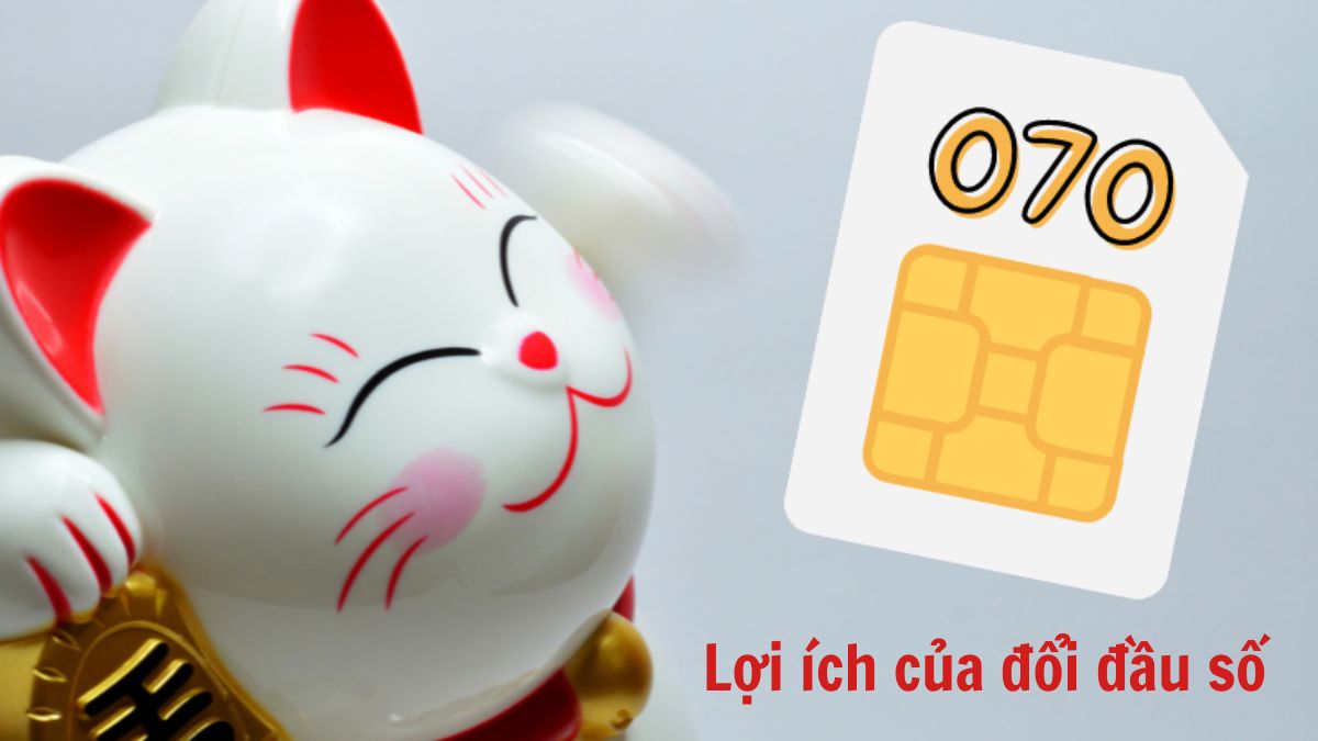 Lợi ích của việc đầu số 0120 đổi thành 070 là gì?