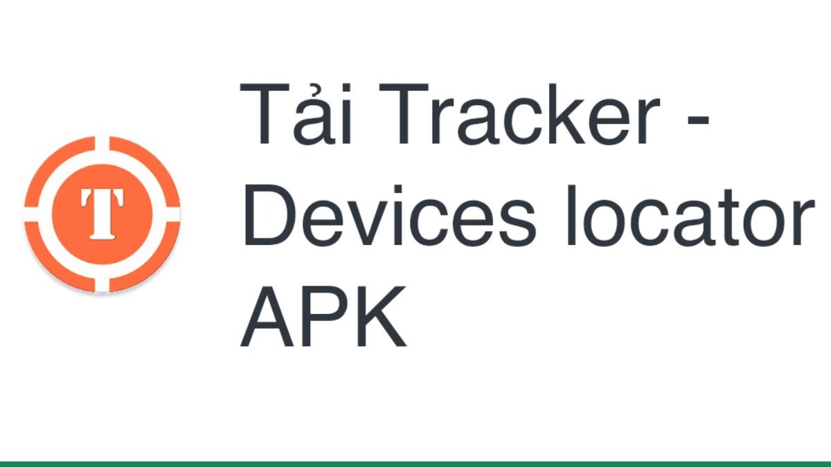 cách định vị iphone bằng điện thoại bằng app Tracker Devies Lacator 