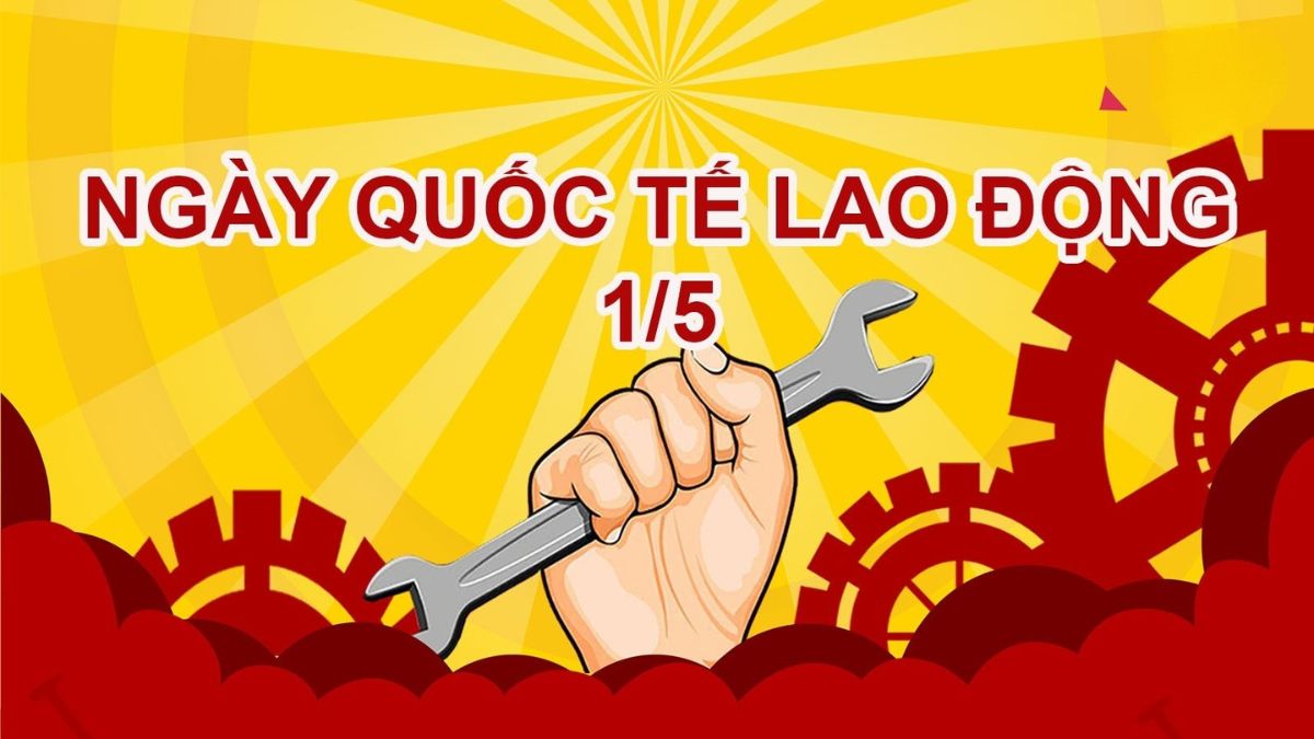 Ngày Quốc tế Lao động là ngày nào?