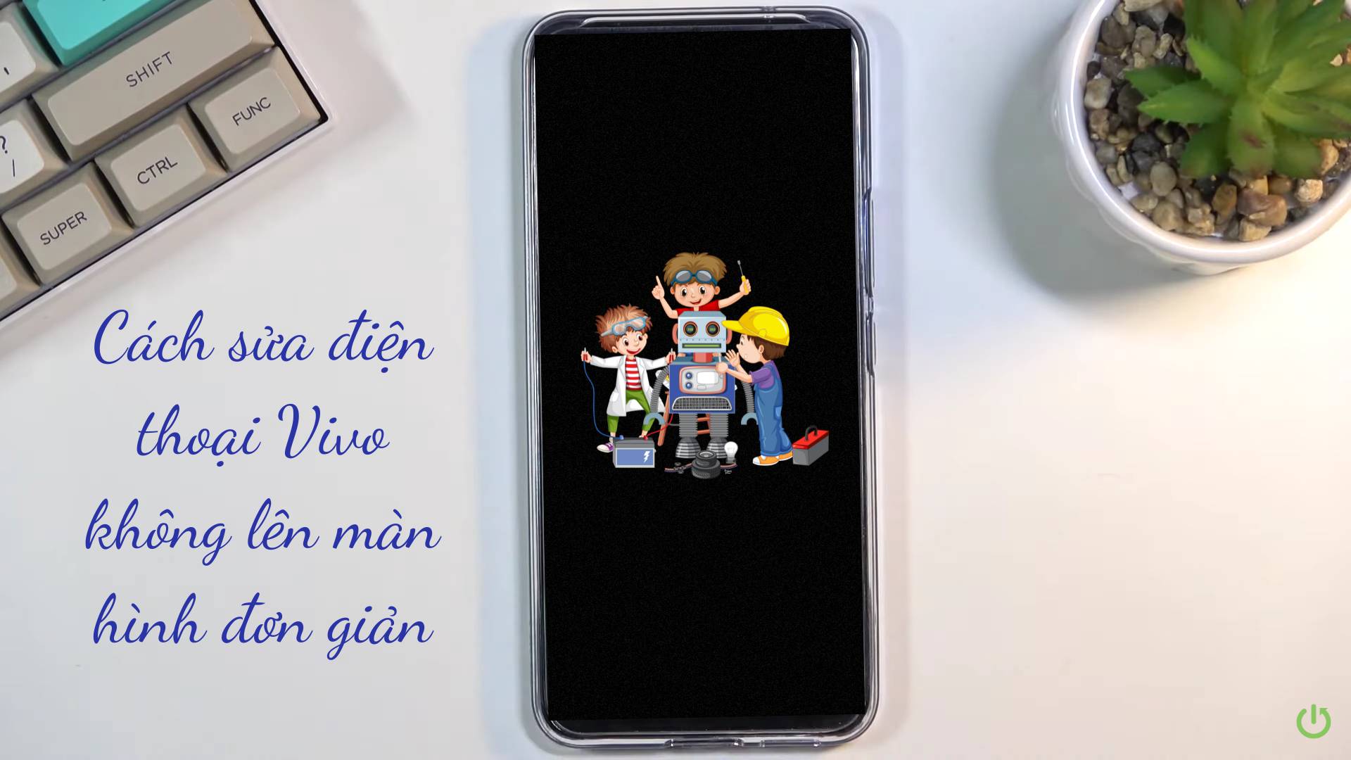 cách sửa điện thoại vivo không lên màn hình