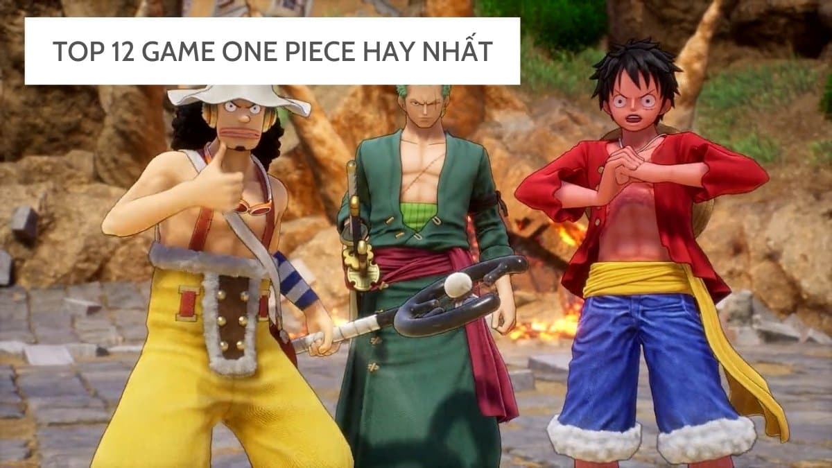 Top 12 Game One Piece hay và sát cốt truyện trên PC, Mobile