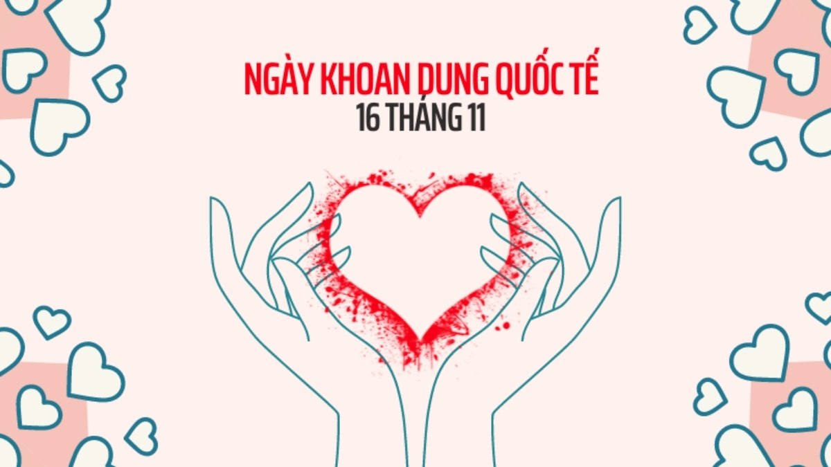 Tháng 11 có ngày lễ gì? - Ngày Khoan Dung Quốc Tế 16/11