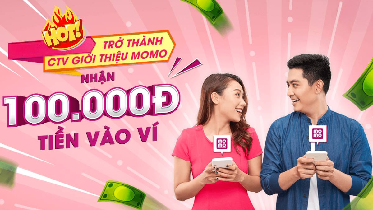 kiếm tiền nhanh chóng bằng cách trở thành CTV giới thiệu ví Momo