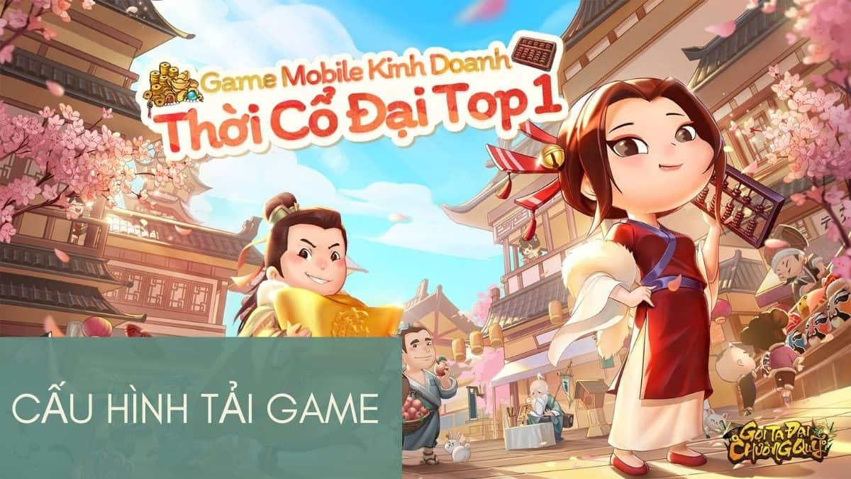 Lưu ý cấu hình tải Gọi Ta Là Đại Chưởng Quỹ