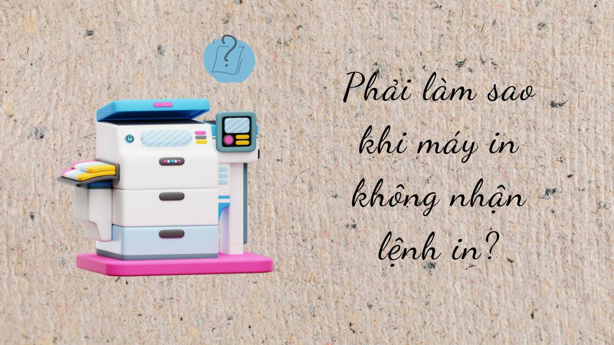máy in không nhận lệnh in
