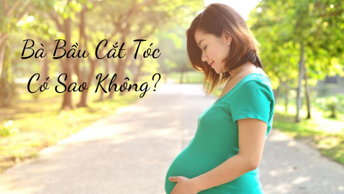 Người mang thai có kiêng cắt tóc không?