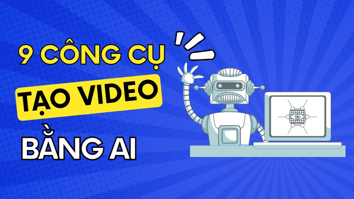 9 công cụ tạo video bằng AI từ văn bản nhanh và miễn phí