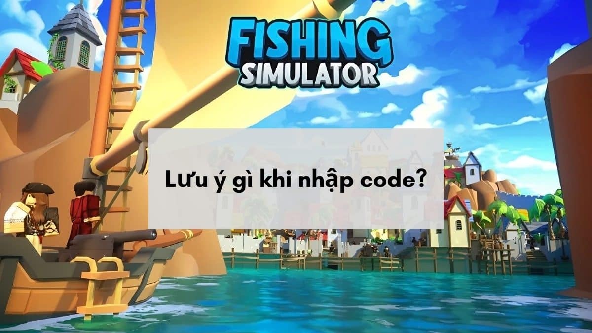 Lưu ý khi thực hiện cách nhập code Fishing Simulator