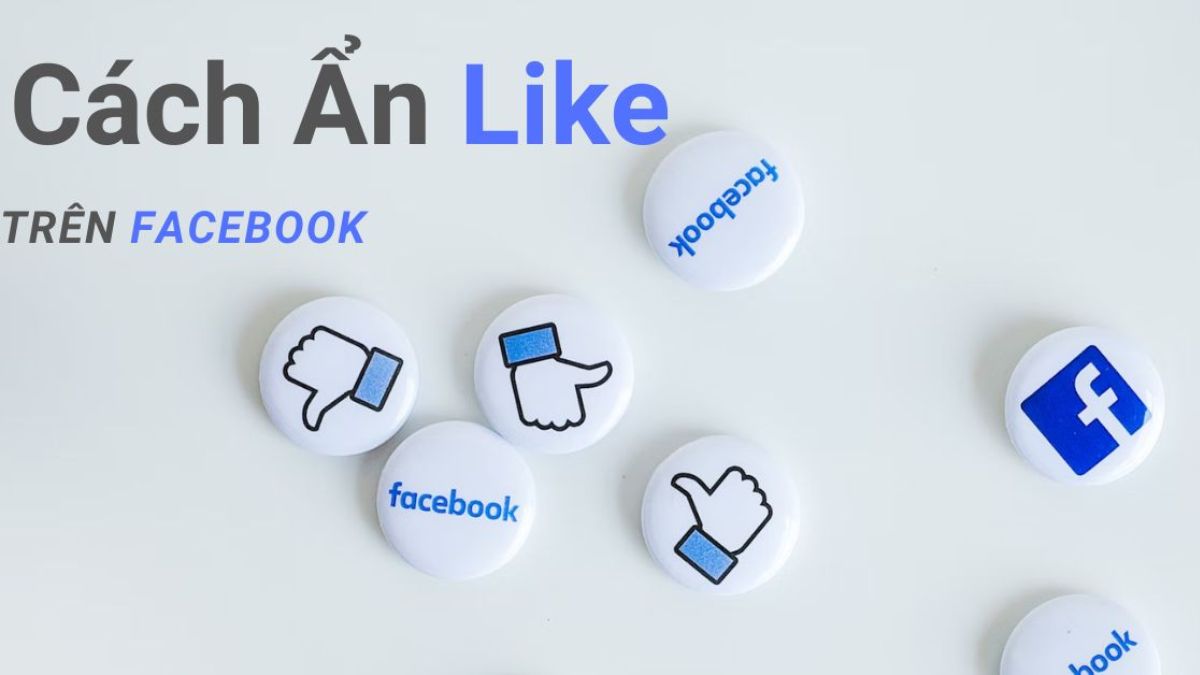 3 Cách ẩn like trên facebook bằng điện thoại, máy tính 