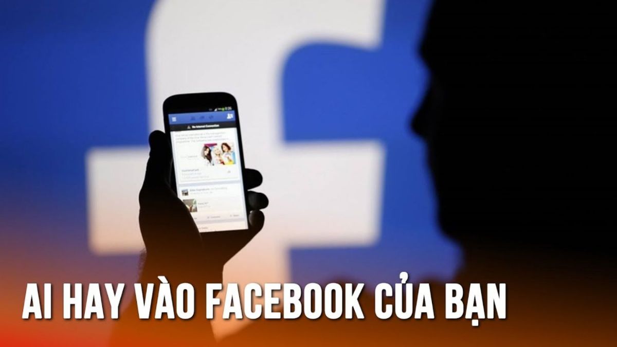 Cách để biết ai vào Facebook của mình nhiều nhất mới 2023