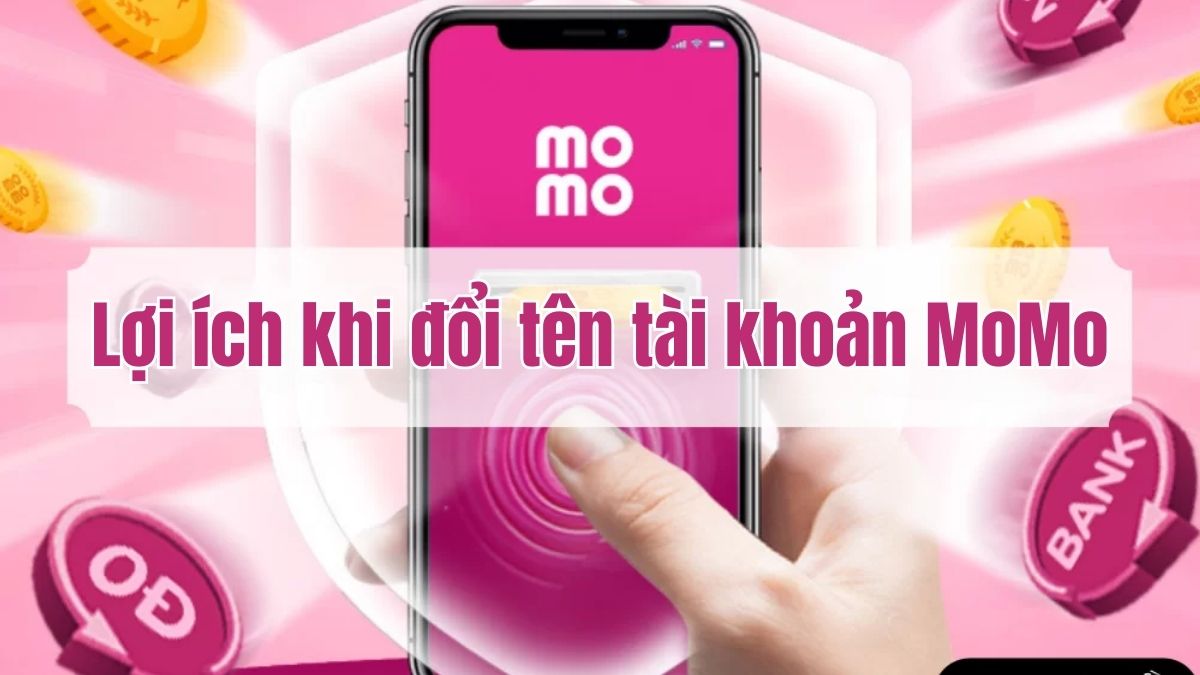 Lợi ích khi đổi tên tài khoản MoMo