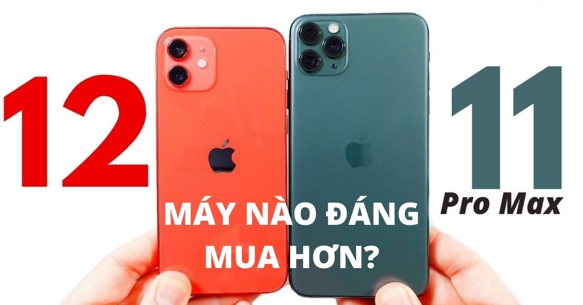 So sánh camera giữa iPhone 11 Pro Max và iPhone 12