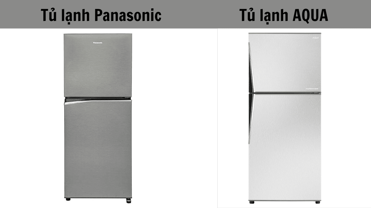 So sánh tủ lạnh Aqua và Panasonic: Mua hãng nào tốt hơn?