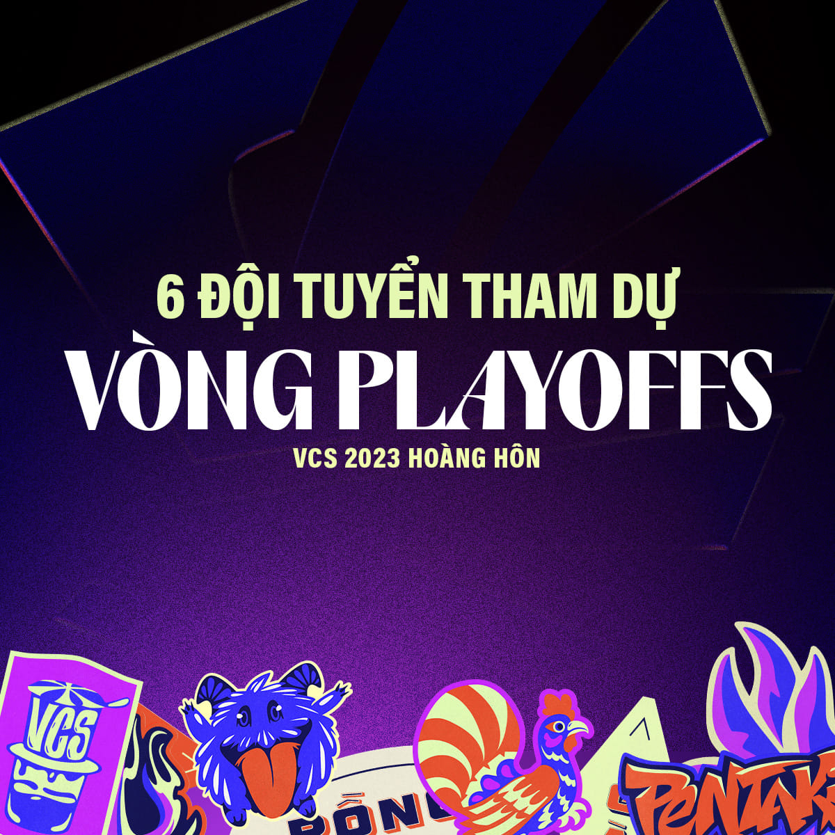 LMHT: Thể thức thi đấu Playoffs VCS Hoàng Hôn 2023 thay đổi, các đội tuyển sẽ góp mặt đã được định đoạt