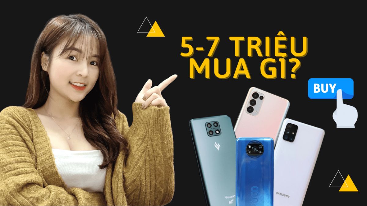 5 đến 7 triệu nên mua điện thoại cũ hay mới tốt hơn?