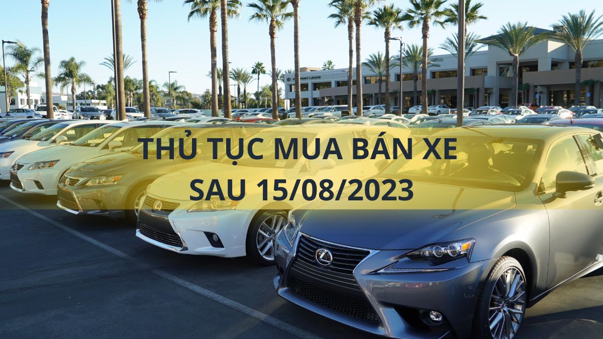 Thủ tục mua bán xe cũ sau khi biển số định danh chính thức có hiệu lực