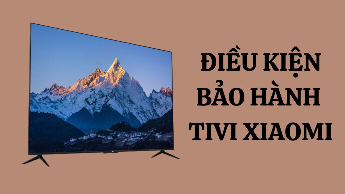 Điều kiện để bảo hành tivi Xiaomi