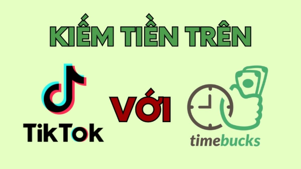Cách kiếm tiền trên TikTok với TimeBucks 
