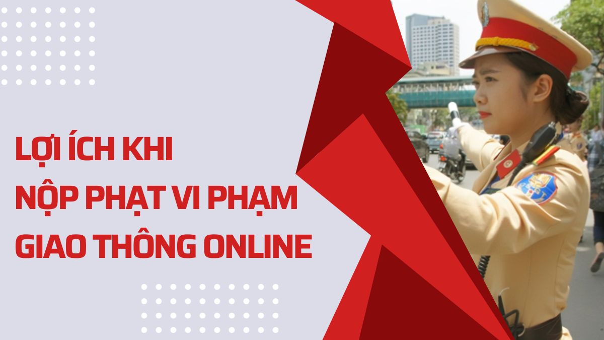 Lợi ích khi nộp phạt vi phạm giao thông online