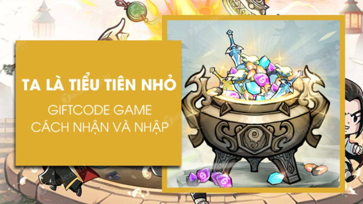 Cách nhận thêm code Ta Là Tiểu Tiên Nhỏ mới nhất