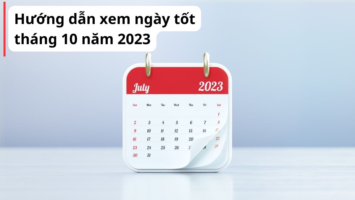 Hướng dẫn xem ngày tốt tháng 10 năm 2023