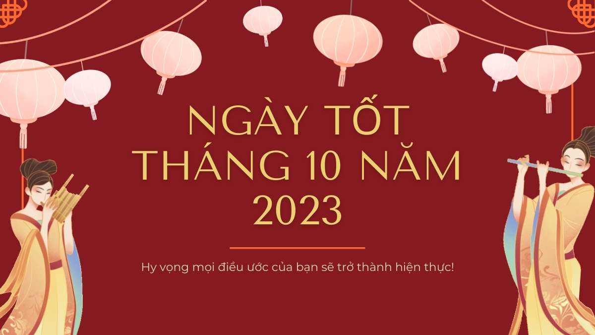 Xem ngày tốt tháng 10 năm 2023: Ngày đẹp cưới hỏi, xuất hành