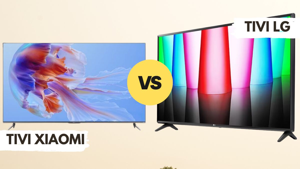 So sánh tivi Xiaomi và LG, loại nào thực sự tốt và đáng sở hữu?
