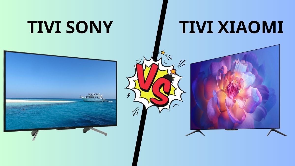 So sánh tivi Xiaomi và Sony - Điểm danh một số tivi Xiaomi và Sony chất lượng