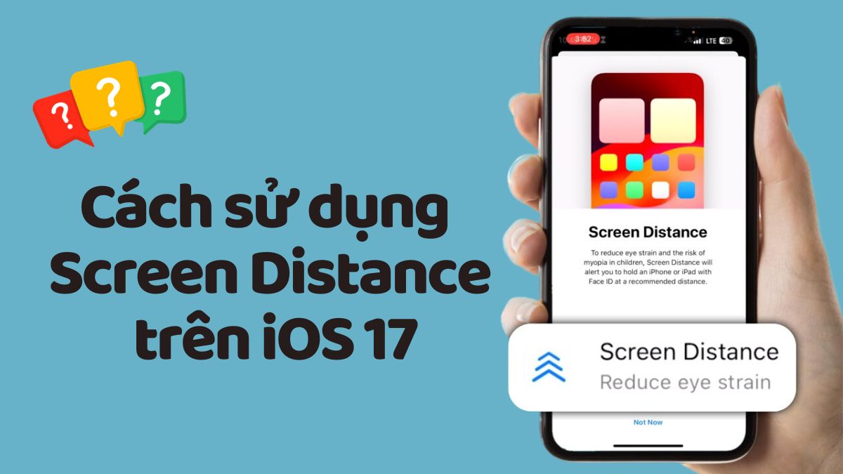 Cách sử dụng tính năng Screen Distance trên iOS 17 để bảo vệ mắt hiệu quả