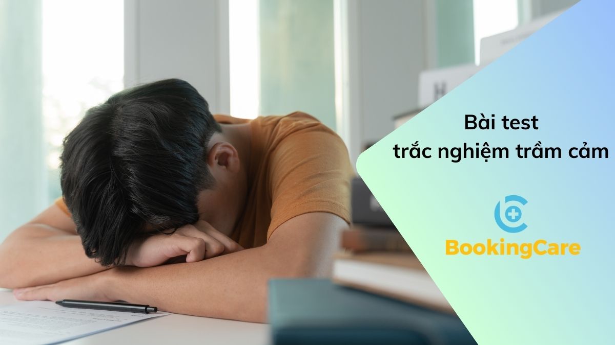 Cung cấp bài test trắc nghiệm trầm cảm BookingCare